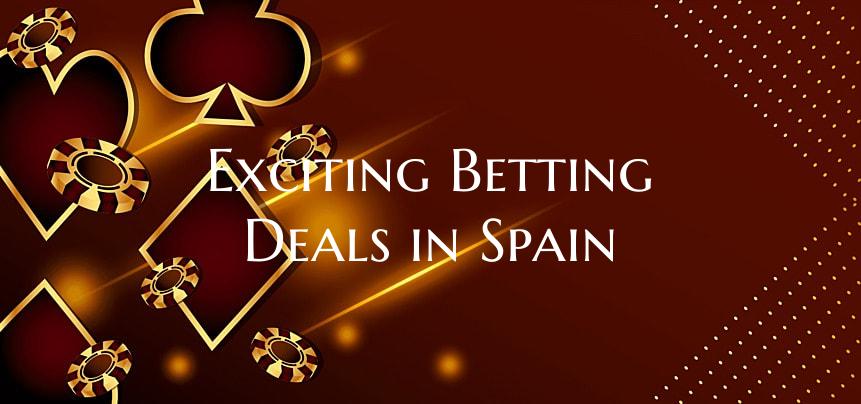 Exciting Betting Deals in Sp...