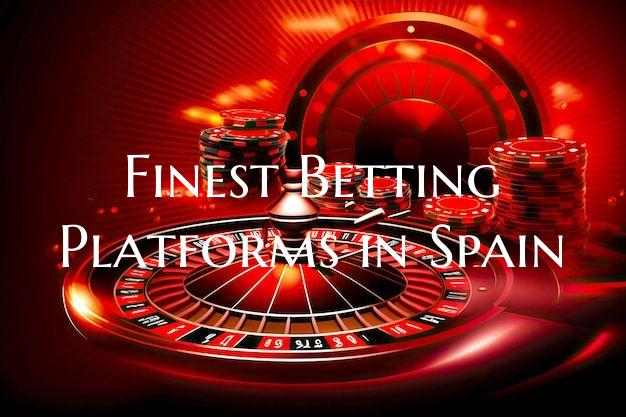 Finest Betting Platforms in Spain