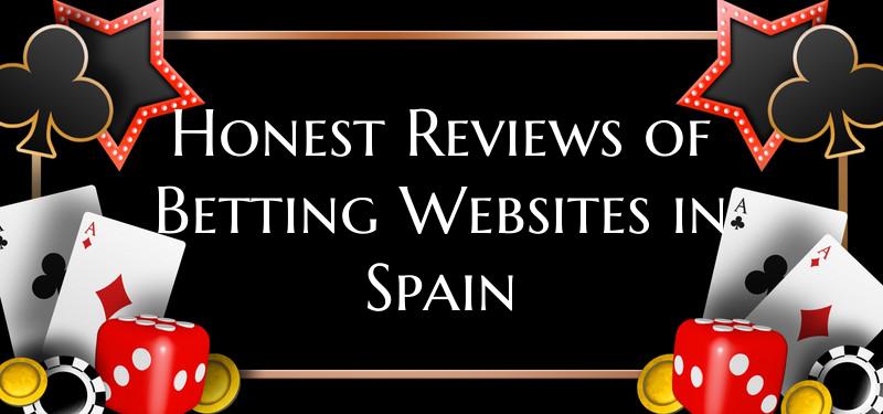 Honest Reviews of Betting Websites in Spain