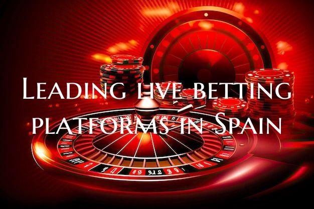 Leading live betting platforms in Spain