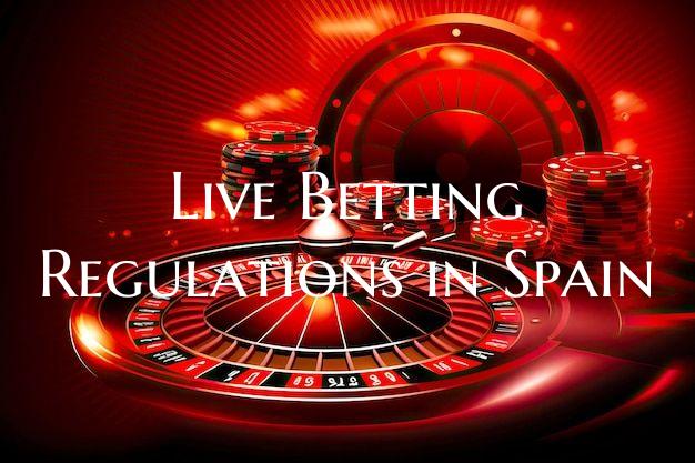 Live Betting Regulations in Spain