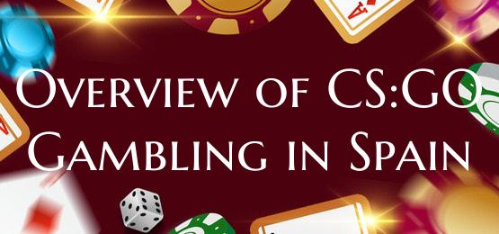 Overview of CS:GO Gambling in Spain