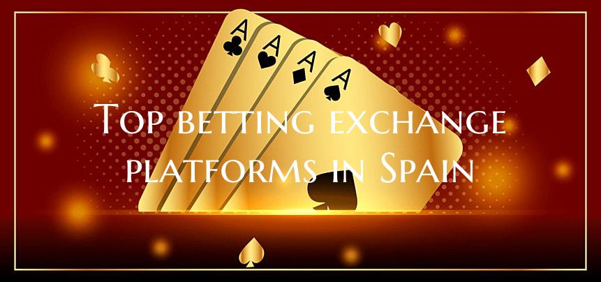 Top betting exchange platforms in Spain