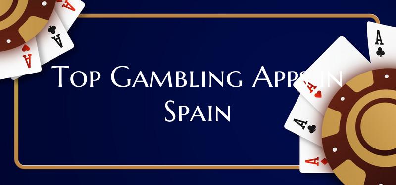 Top Gambling Apps in Spain